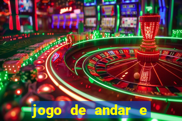 jogo de andar e ganhar dinheiro